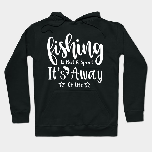 Fishing is not a sport it's a way of life fishing quotes Hoodie by G-DesignerXxX